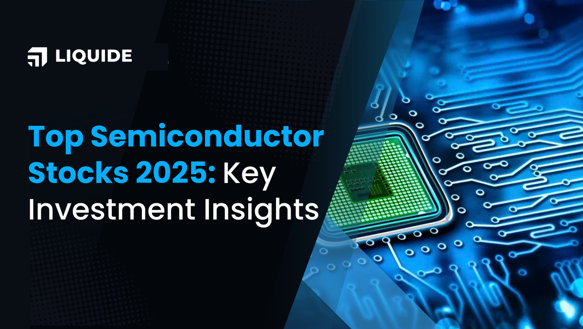Top Semiconductor Stocks to Invest in 2025 | Liquide